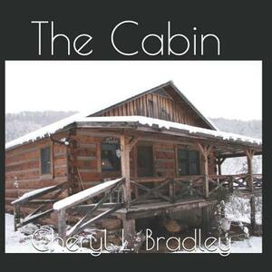 The Cabin by Cheryl L. Bradley