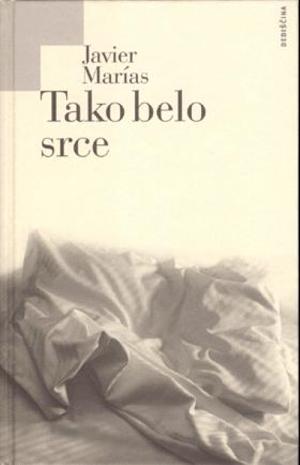 Tako belo srce by Javier Marías