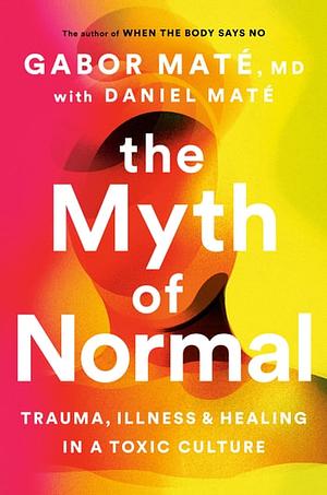 The Myth of Normal by Gabor Maté