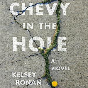 Chevy in the Hole by Kelsey Ronan