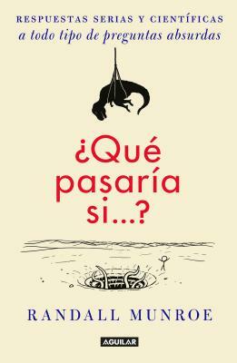 ¿qué Pasaría Si by Randall Munroe