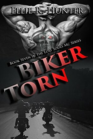 Biker Torn: The Lost Souls MC Series Book 7 by Ellie R. Hunter