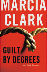 Guilt by Degrees by Marcia Clark