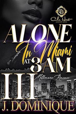 Alone in Miami at 3AM III by J. Dominique, J. Dominique