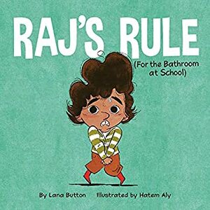Raj's Rule (for the Bathroom at School) by Hatem Aly, Lana Button