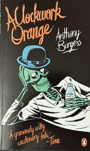 A Clockwork Orange by Anthony Burgess