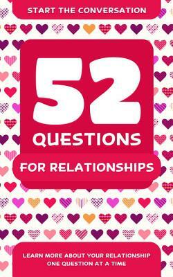 52 Questions for Relationships: Learn More about Your Relationship One Question at a Time by Travis Hellstrom