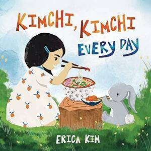 Kimchi, Kimchi Every Day by Erica Kim