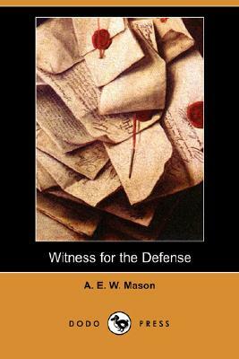 Witness for the Defense (Dodo Press) by A.E.W. Mason