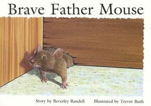 Brave Father Mouse by Beverley Randell