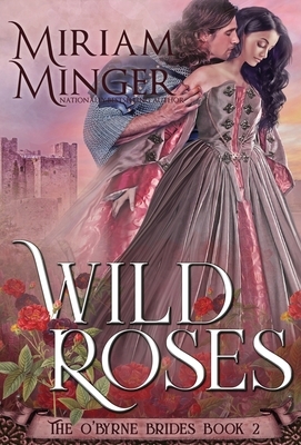 Wild Roses by Miriam Minger