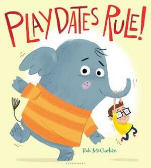 Playdates Rule! by Rob McClurkan