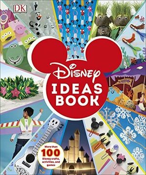Disney Ideas Book: More than 100 Disney Crafts, Activities, and Games by Elizabeth Dowsett