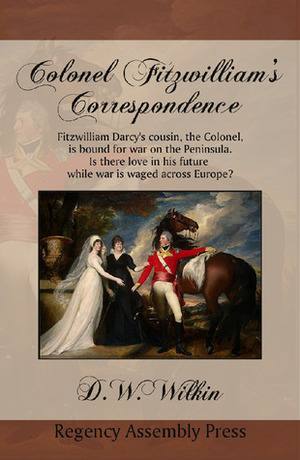 Colonel Fitzwilliam's Correspondence (Last Bites) by D.W. Wilkin