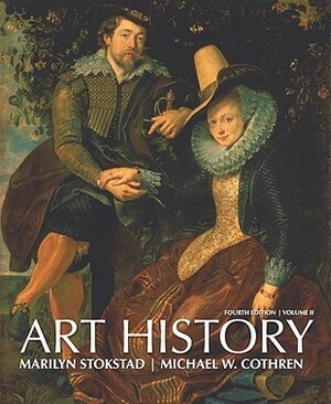 Art History, Volume Two by Marilyn Stokstad, Michael W. Cothren