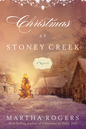 Christmas at Stoney Creek by Martha Rogers