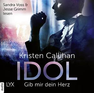 Idol - Gib mir dein Herz by Kristen Callihan