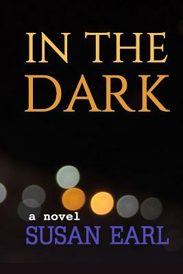 In The Dark by Susan Earl