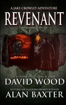 Revenant: A Jake Crowley Adventure by David Wood, Alan Baxter