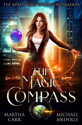 The Magic Compass: An Urban Fantasy Action Adventure by Martha Carr, Michael Anderle