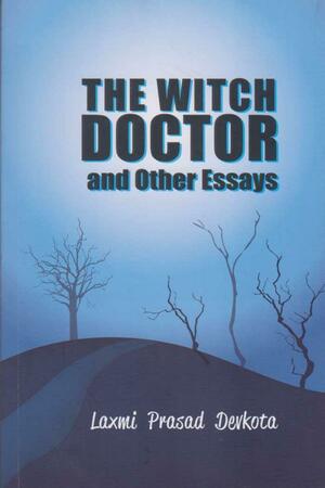 The Witch Doctor and Other Essays by Laxmi Prasad Devkota