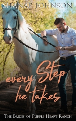 Every Step He Takes by Shanae Johnson