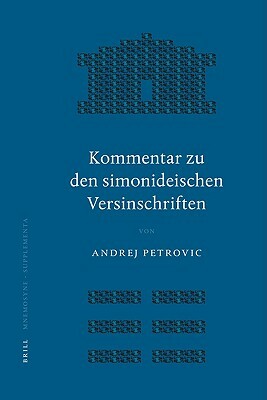 Kommentar Zu Den Simonideischen Versinschriften by Andrej Petrovic