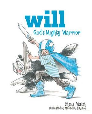 Will, God's Mighty Warrior by Sheila Walsh