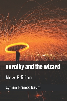 Dorothy and the Wizard: New Edition by L. Frank Baum