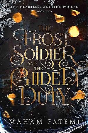 The Frost Soldier and the Gilded Duty by Maham Fatemi