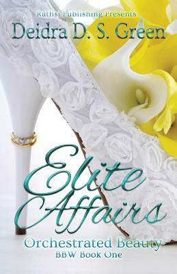 Elite Affairs I: Orchestrated Beauty by Deidra D. S. Green