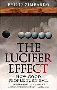 The Lucifer Effect: How Good People Turn Evil by Philip G. Zimbardo