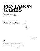 Pentagon Games: Wargames and the American Military by John Prados