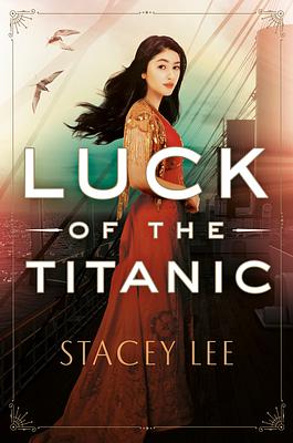 Luck of the Titanic by Stacey Lee