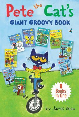 Pete the Cat's Giant Groovy Book: 9 Books in One by James Dean, Kimberly Dean