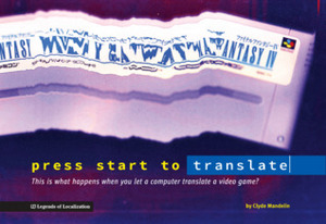 press start to translate: This is what happens when you let a computer translate a video game? by Clyde Mandelin