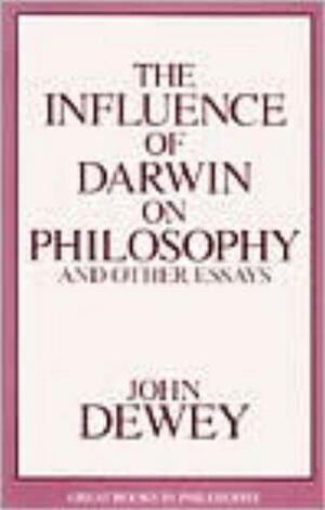 The Influence of Darwin on Philosophy and Other Essays by John Dewey