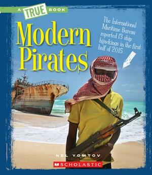 Modern Pirates (a True Book: The New Criminals) by Nel Yomtov