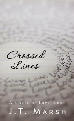 Crossed Lines: A Novel of Love, Lost (Mass Market Paperback) by J. T. Marsh