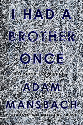 I Had a Brother Once: A Poem, a Memoir by Adam Mansbach