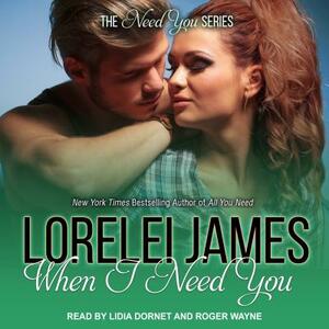 When I Need You by Lorelei James