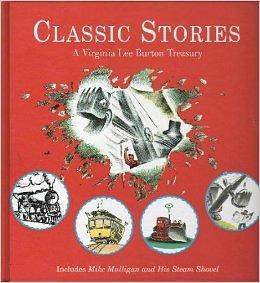 Classic Stories: A Virginia Lee Burton Treasury by Virginia Lee Burton, Virginia Lee Burton