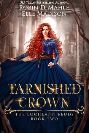 Tarnished Crown by Elle Madison, Robin D. Mahle