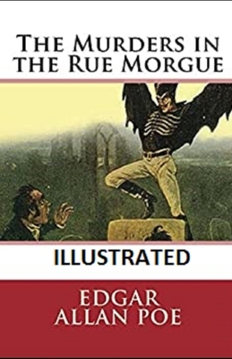 The Murders in the Rue Morgue Illustrated by Edgar Allan Poe