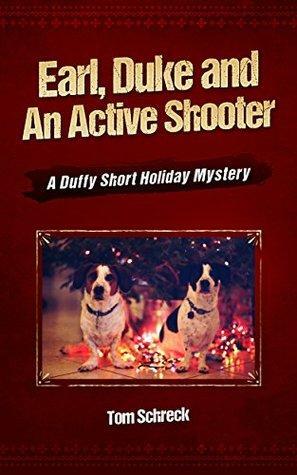 Earl, Duke and an Active Shooter by Tom Schreck