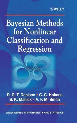 Bayesian Methods for Nonlinear Classification and Regression by David G. T. Denison, Christopher C. Holmes, Bani K. Mallick