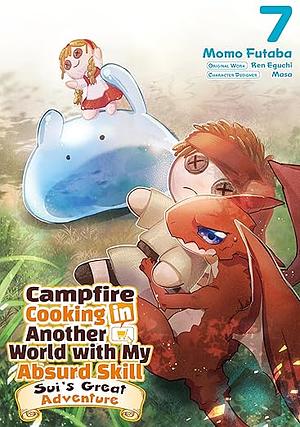 Campfire Cooking in Another World with My Absurd Skill: Sui's Great Adventure: Volume 7 by Ren Eguchi