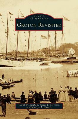 Groton Revisited by Marilyn J. Comrie, James L. Streeter, Carol W. Kimball