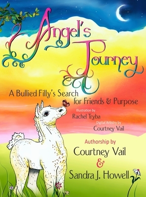 Angel's Journey: A Bullied Filly's Search for Friends & Purpose by Courtney Vail, Sandra J. Howell