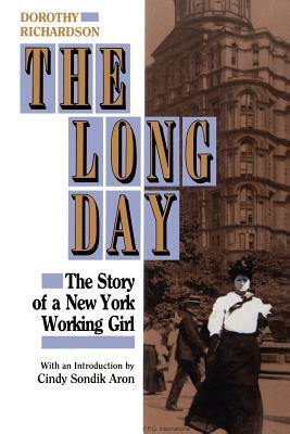 The Long Day: The Story of a New York Working Girl. by Dorothy Rlchardson